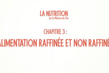 La Nutrition - Alimentation Raffinée et non Raffinée