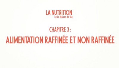 La Nutrition - Alimentation Raffinée et non Raffinée